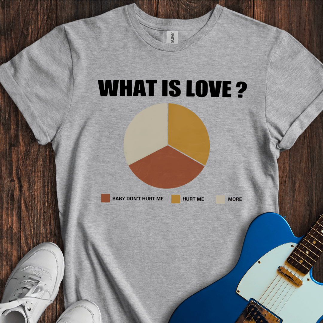 What Is Love? T-Shirt