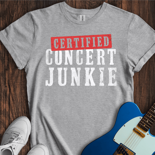 Certified Concert Junkie T-Shirt
