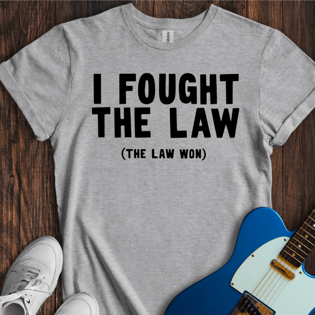 I Fought The Law (The Law Won) Graphic T-Shirt - Rebel Style