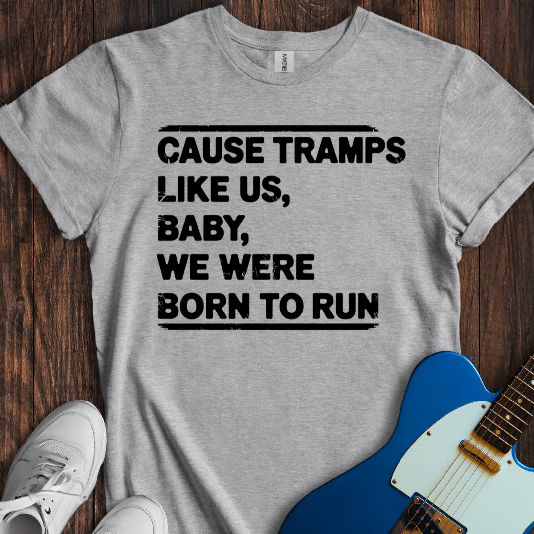 Baby We Were Born To Run T-Shirt