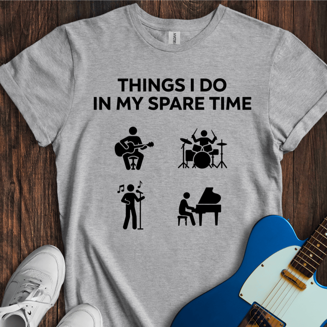 Things I Do In My Spare Time... T-Shirt