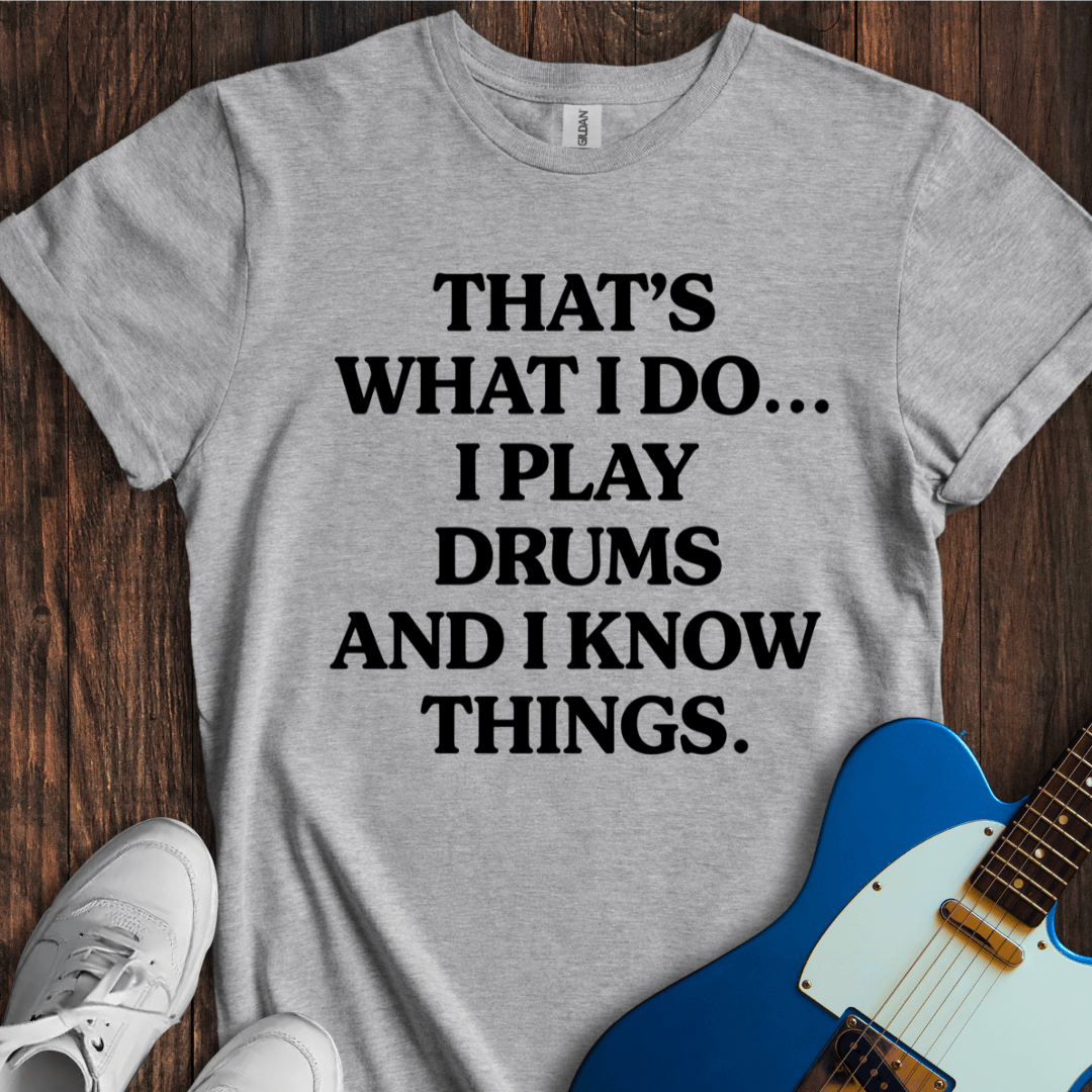 That's What I Do... (Play Drums) T-Shirt