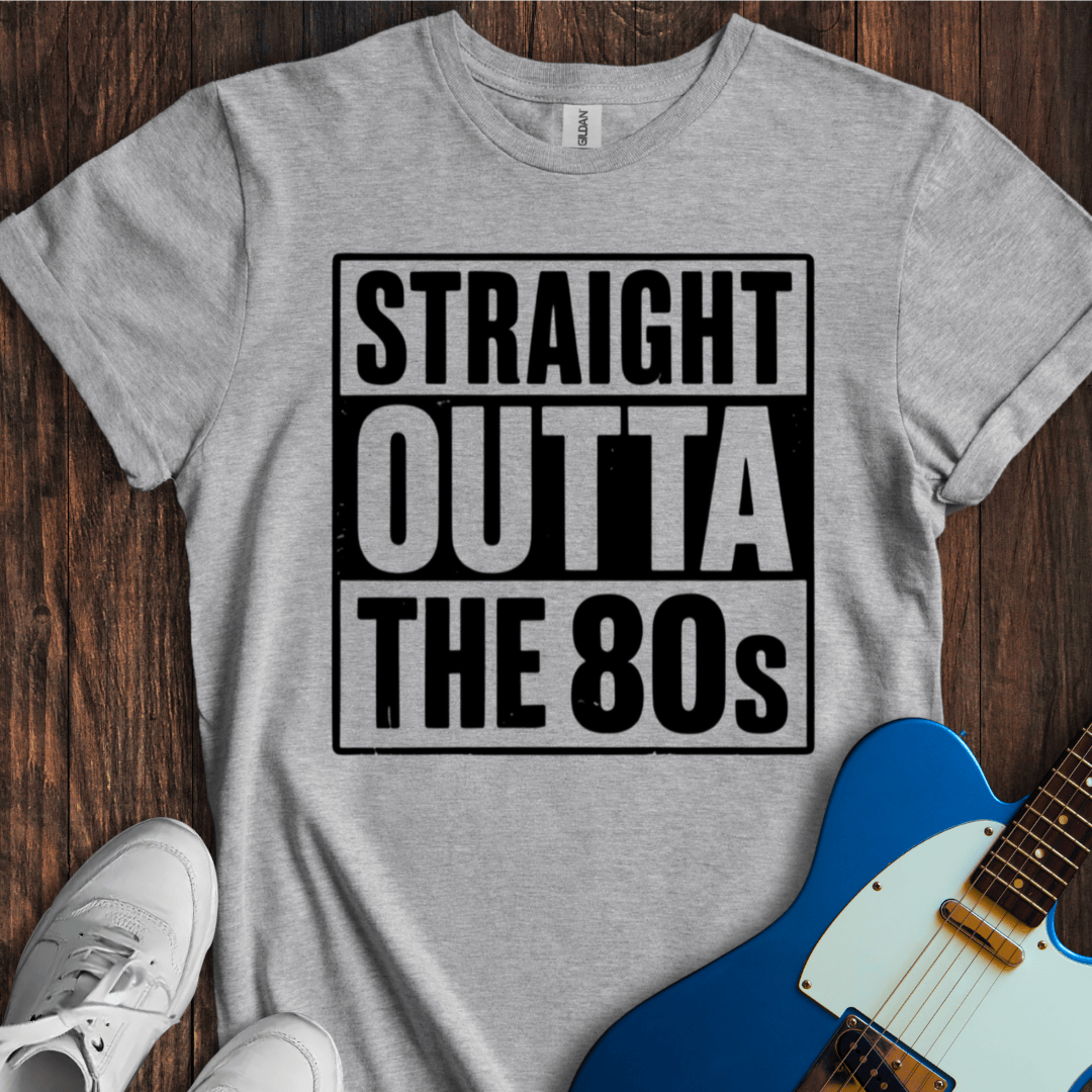 Straight Outta The 80's T-Shirt