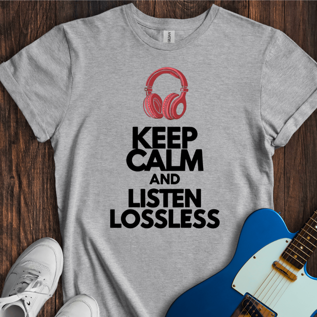 Keep Calm And Listen Lossless T-Shirt