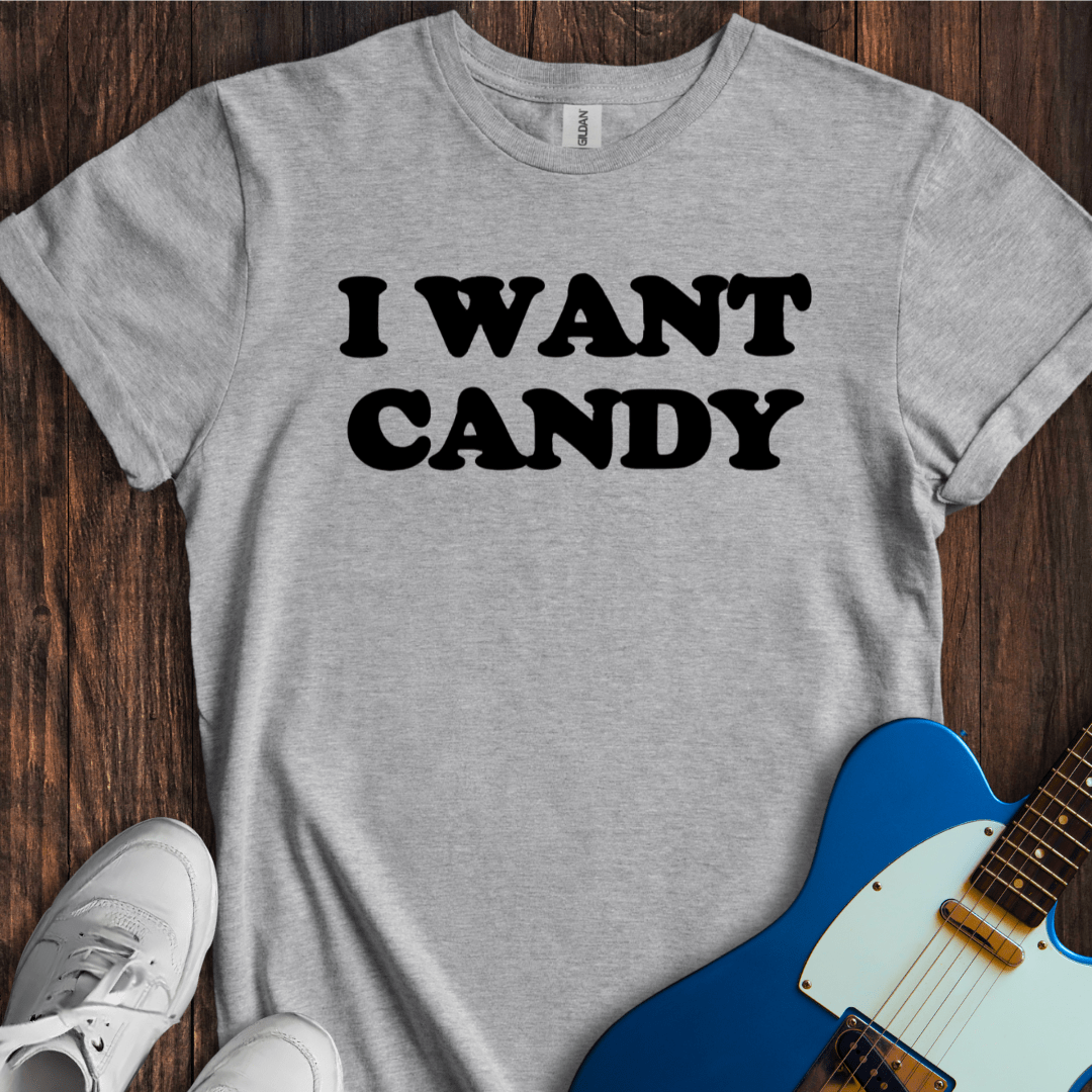 I Want Candy T-Shirt