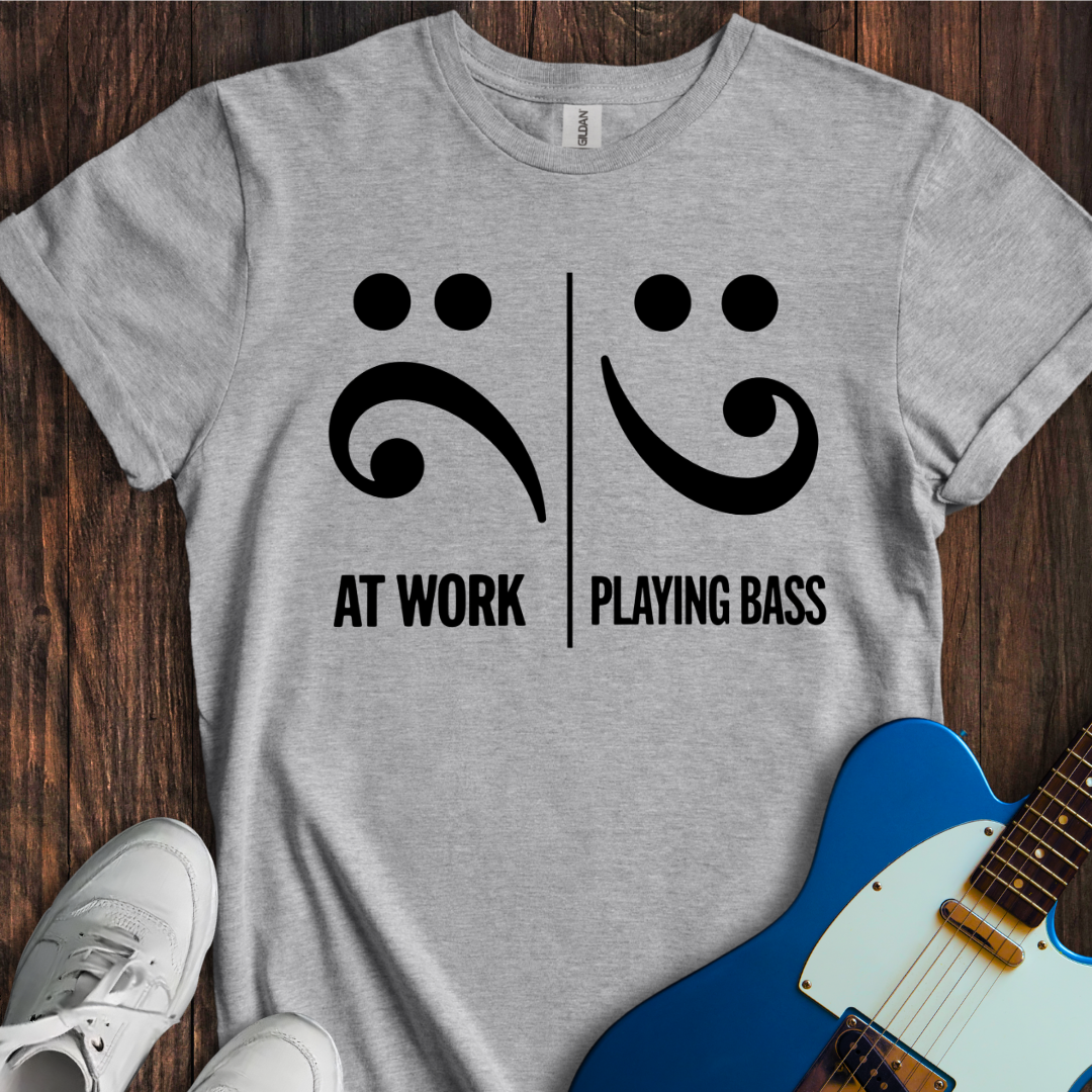 At Work Vs. Playing Bass T-Shirt
