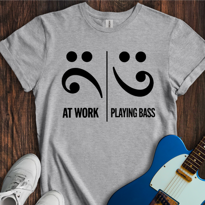 At Work Vs. Playing Bass T-Shirt
