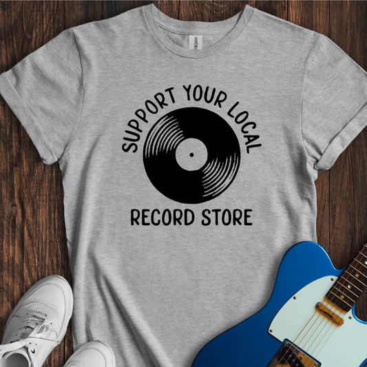 Support Your Local Record Store T-Shirt