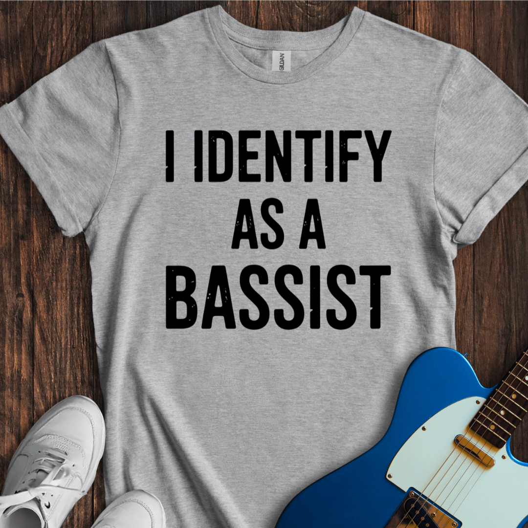 I Identify As A Bassist T-Shirt