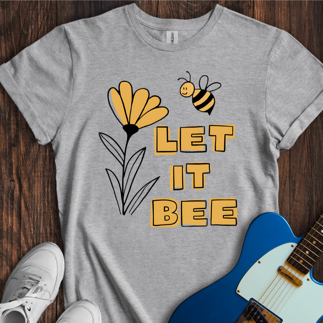 Let It Bee (I) T-Shirt