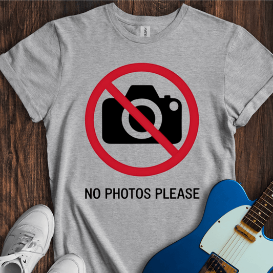 No Photos Please... T-Shirt