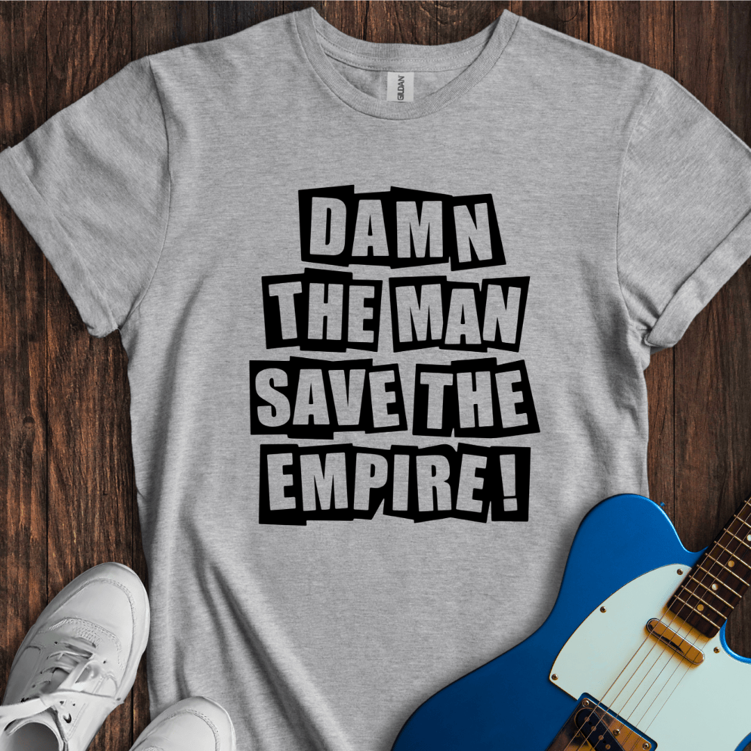 Damn The Man... T-Shirt