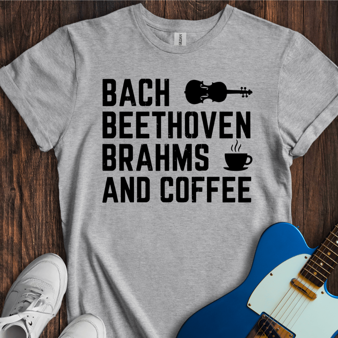 Bach, Beethoven, Brahms (And Coffee) T-Shirt