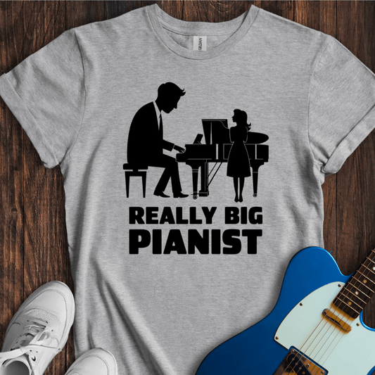 "Really Big Pianist" T-Shirt
