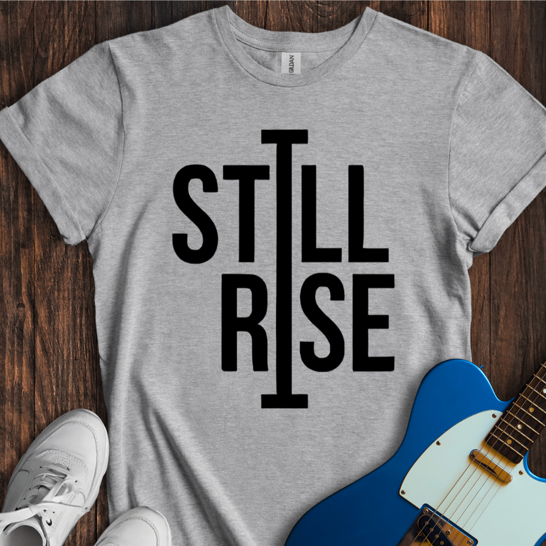 Still I Rise T-Shirt