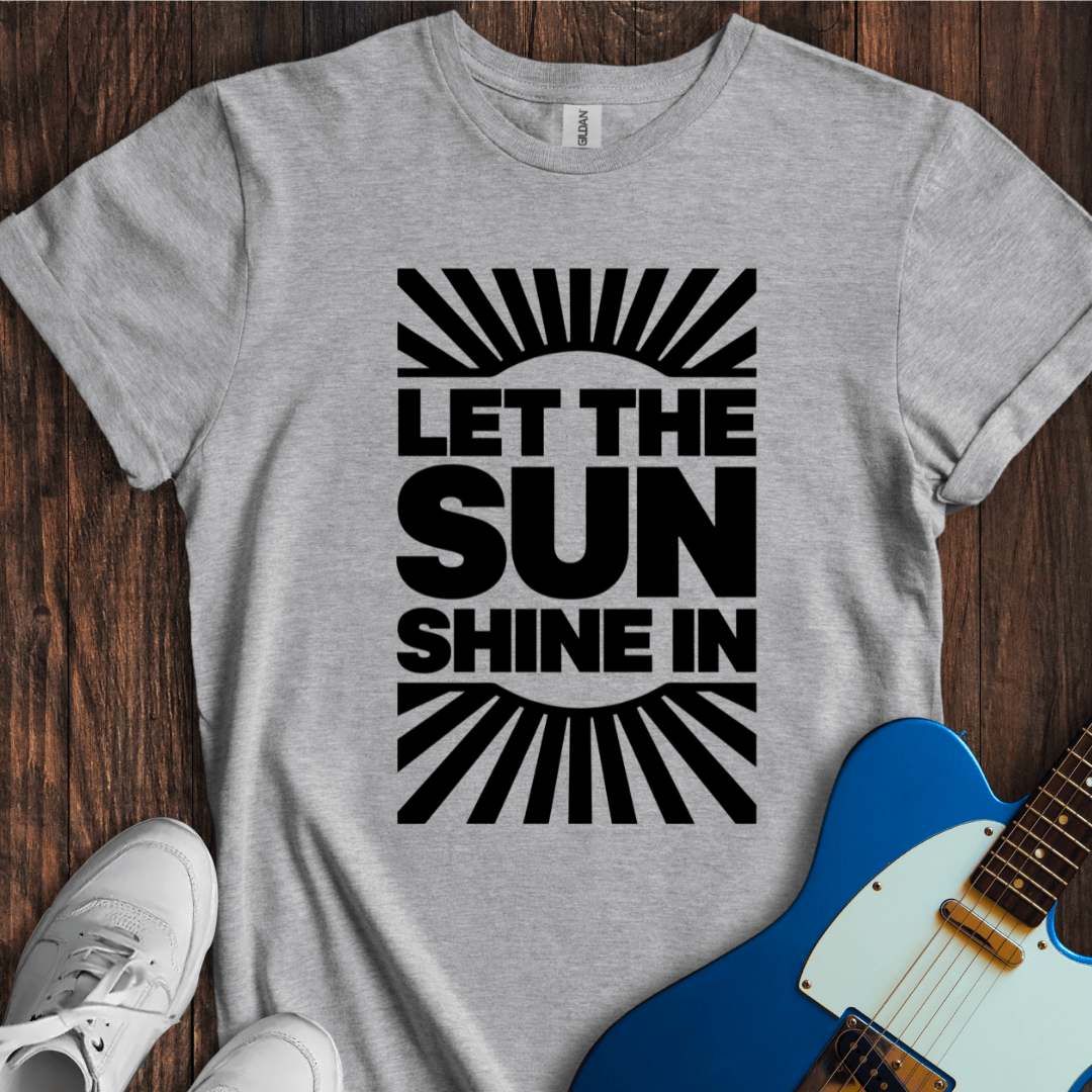 Let The Sun Shine In (II) T-Shirt