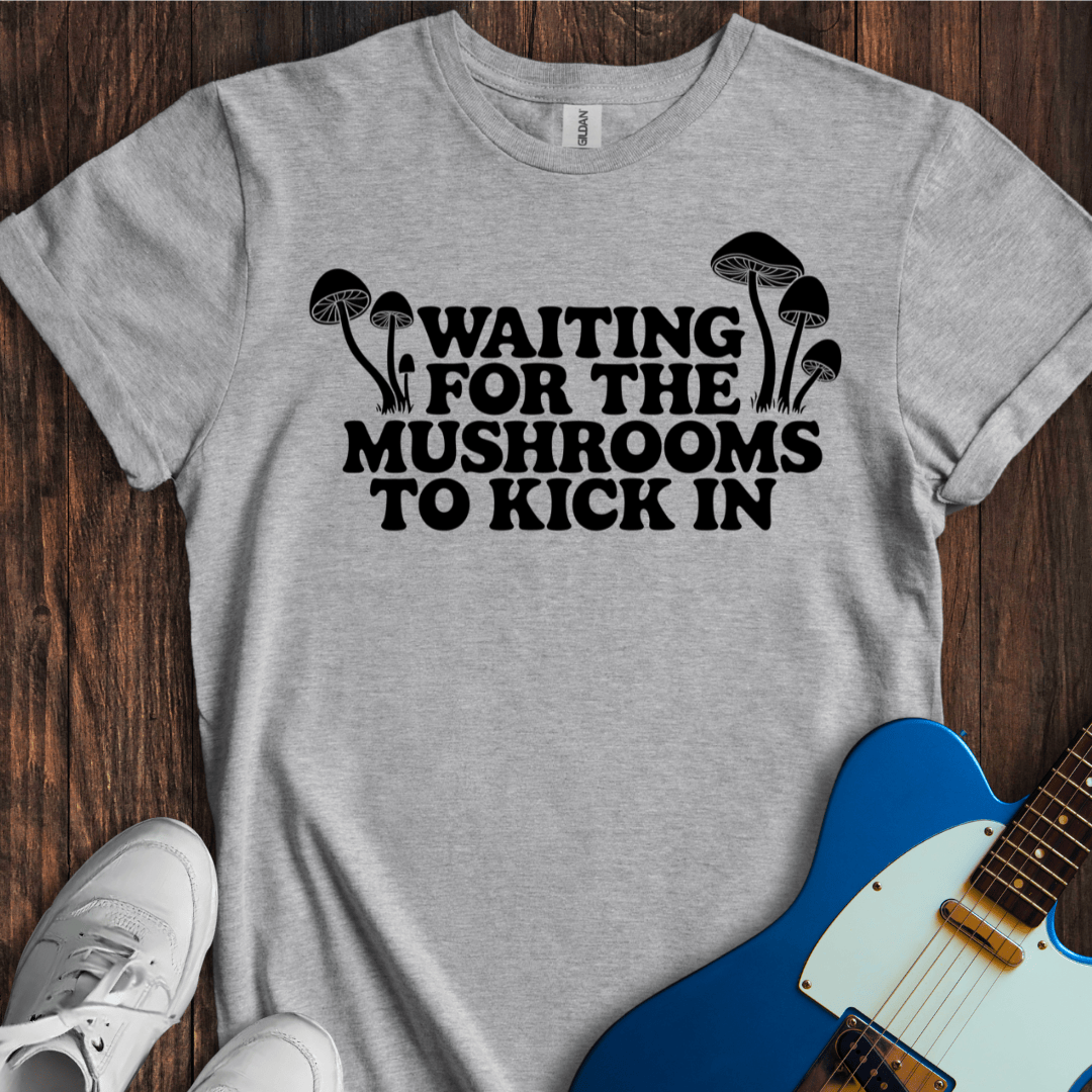 Waiting... (Mushrooms) T-Shirt