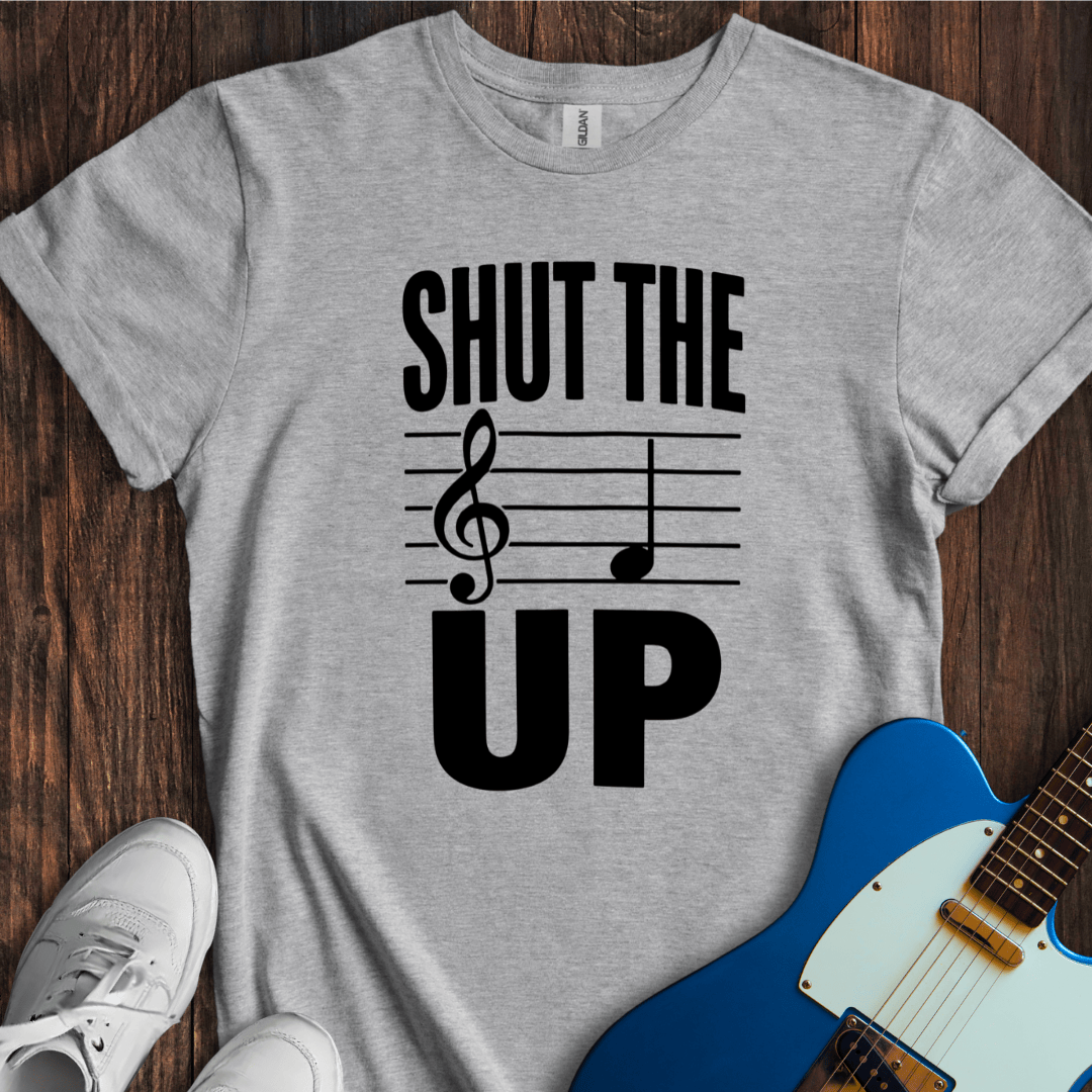 Shut The F Up T-Shirt