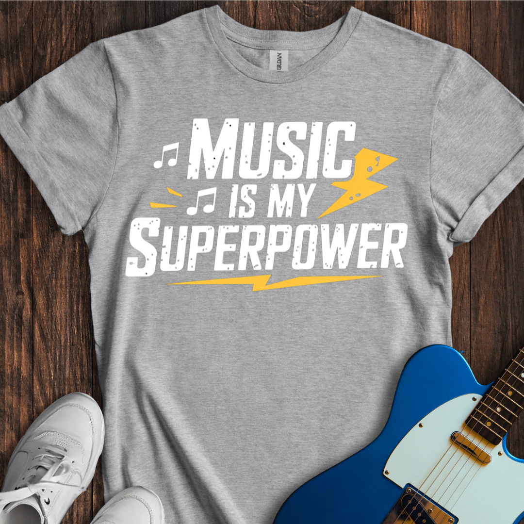 Music Is My Superpower T-Shirt
