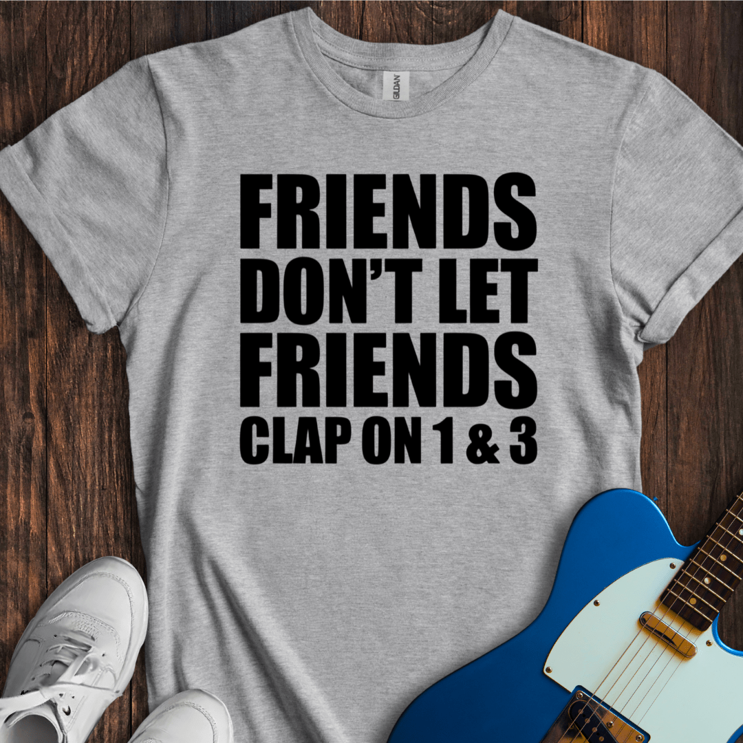 Don't Clap On 1 & 3 (I) T-Shirt