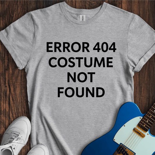 Error 404 (Costume Not Found) T-Shirt