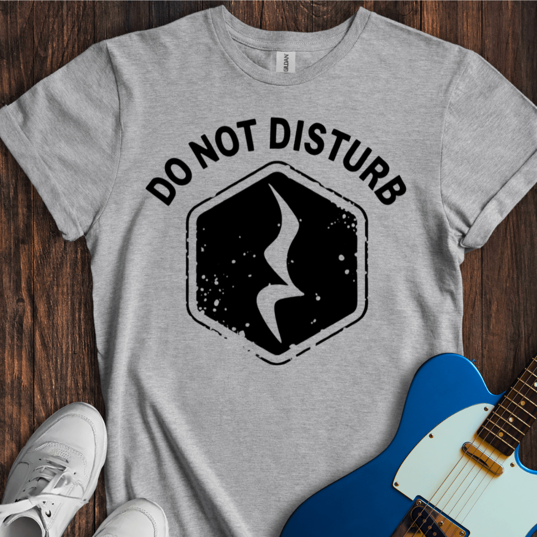 Do Not Disturb T-Shirt