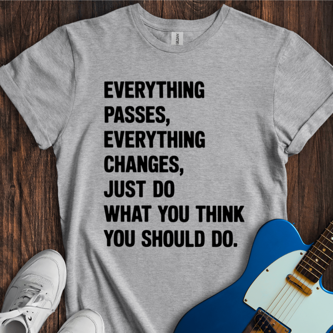 Everything Passes... T-Shirt