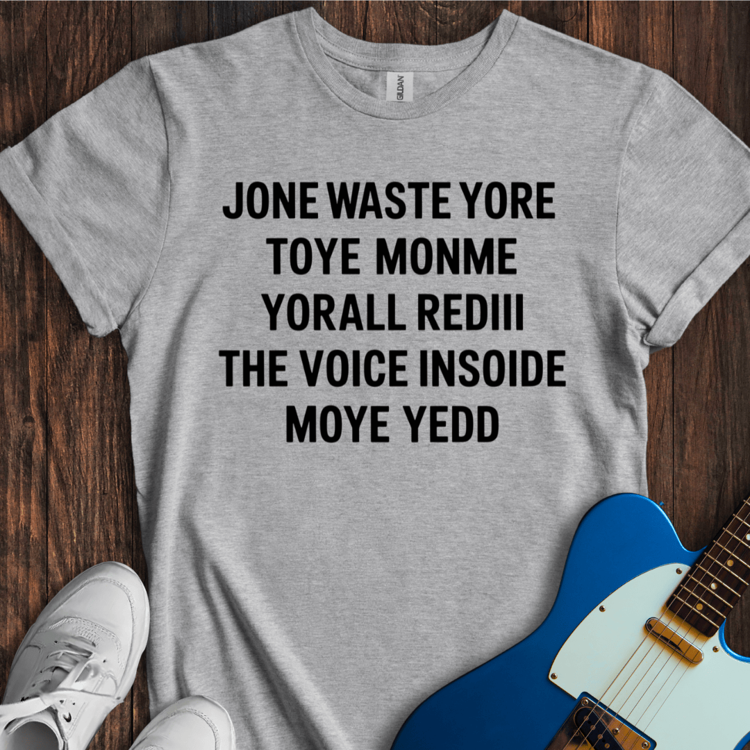 Jone Waste Yore Toye Monme... T-Shirt