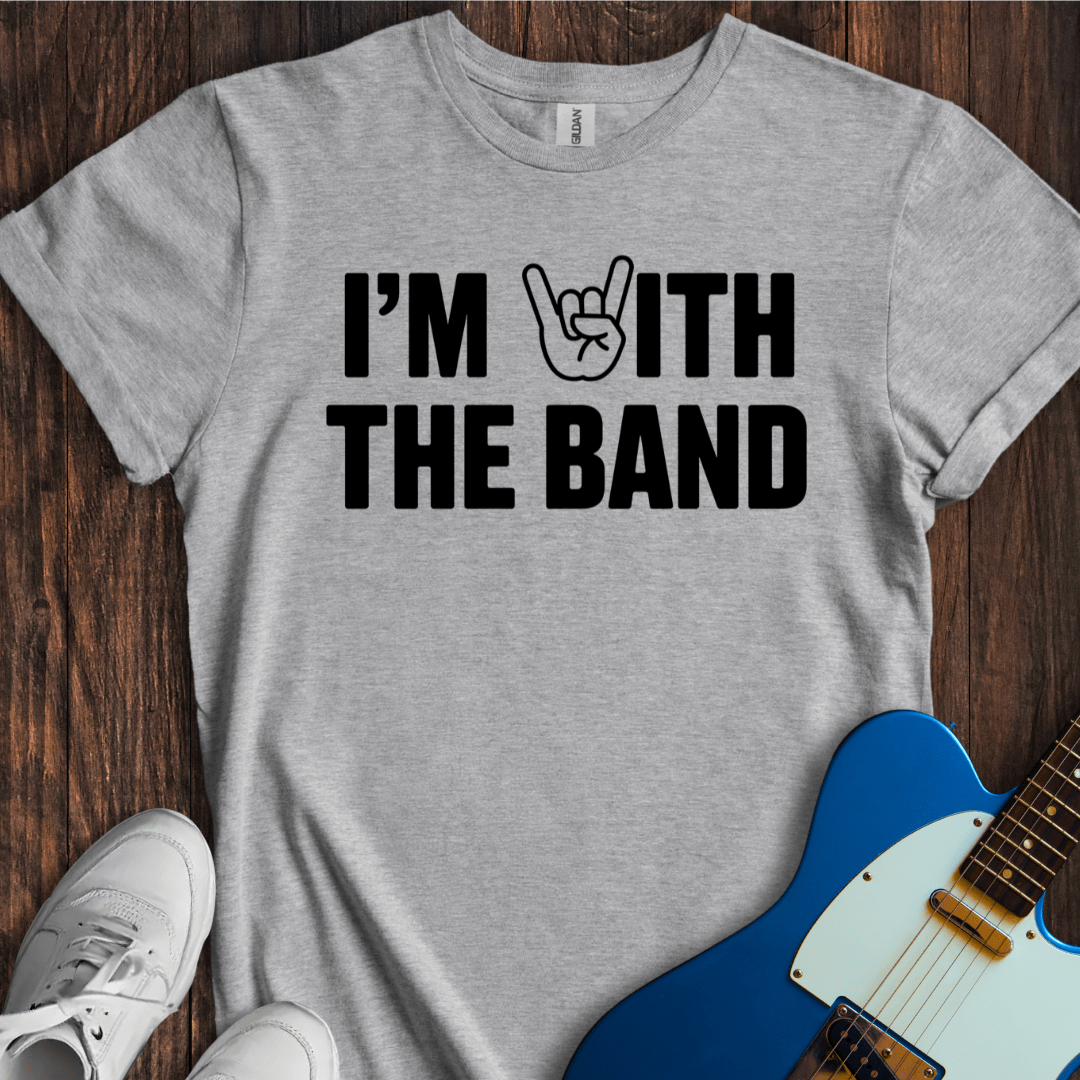 I'm With The Band (IV) T-Shirt