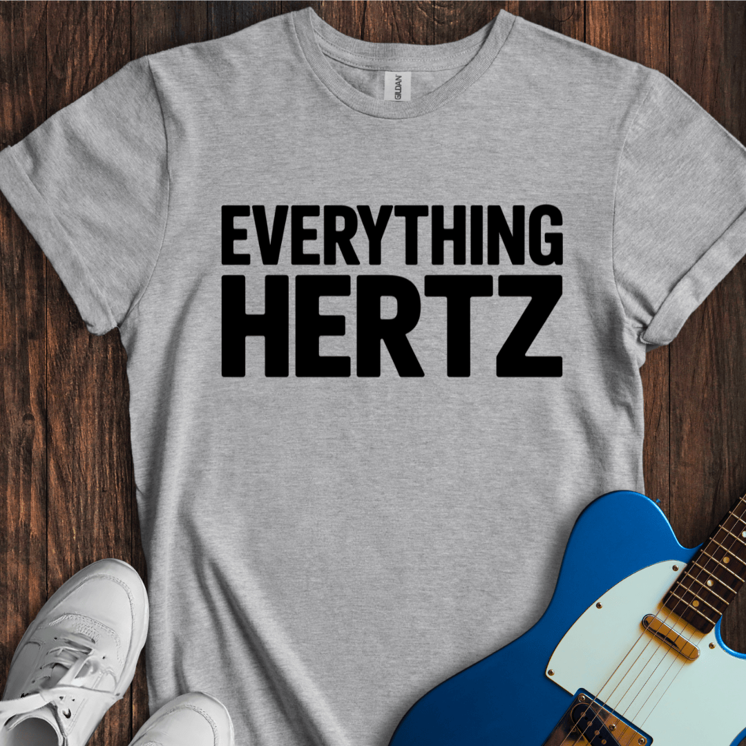 Everything Hertz T-Shirt