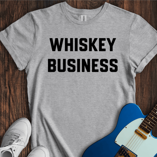 Whiskey Business T-Shirt