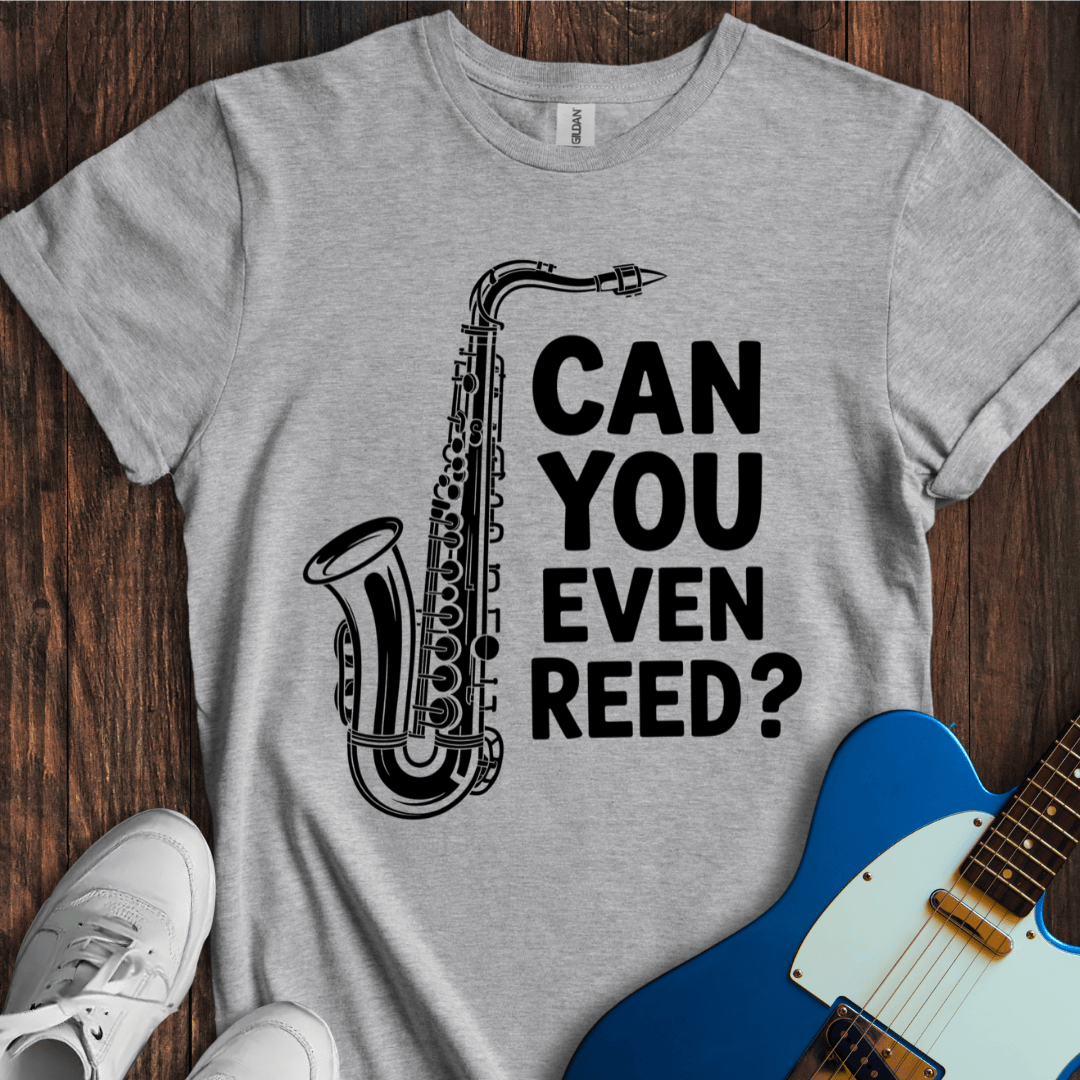 Can You Even Reed? T-Shirt