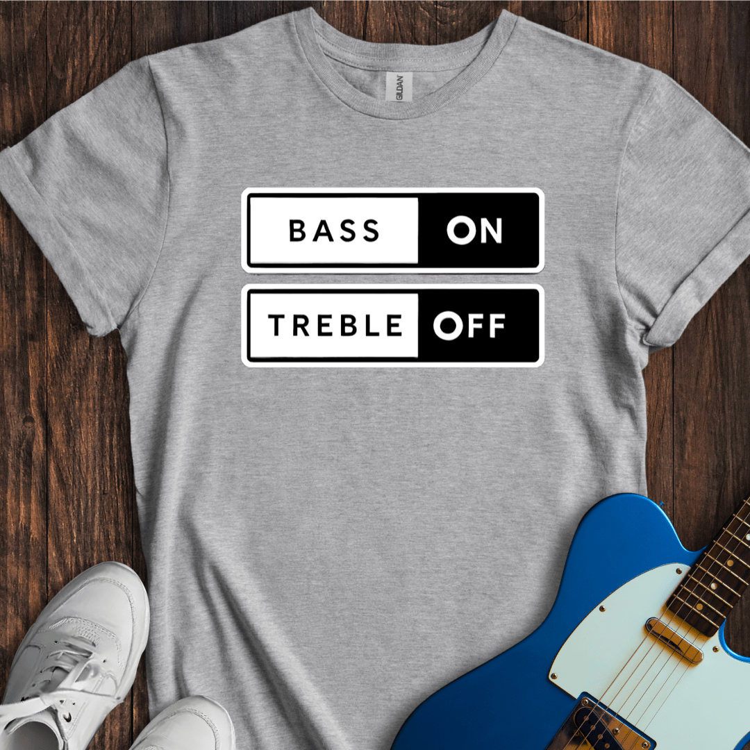 Bass On, Treble Off T-Shirt