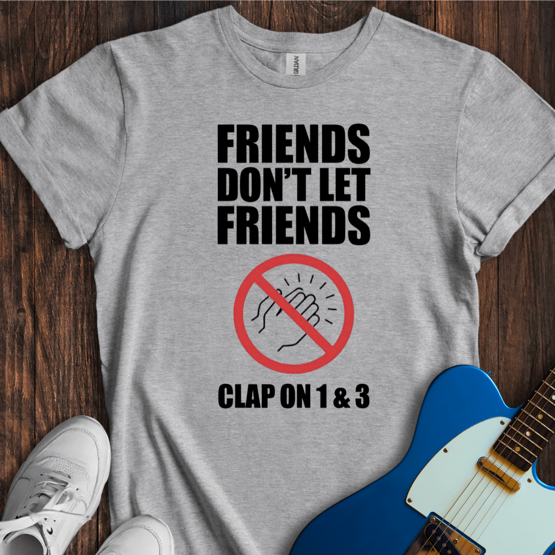 Don't Clap On 1 & 3 (II) T-Shirt