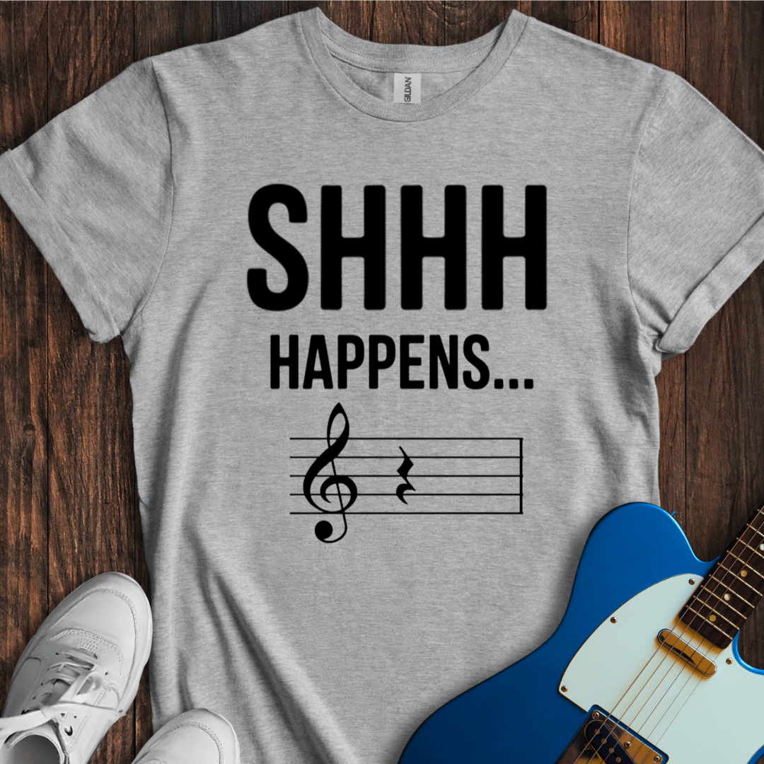 Shhh Happens... T-Shirt