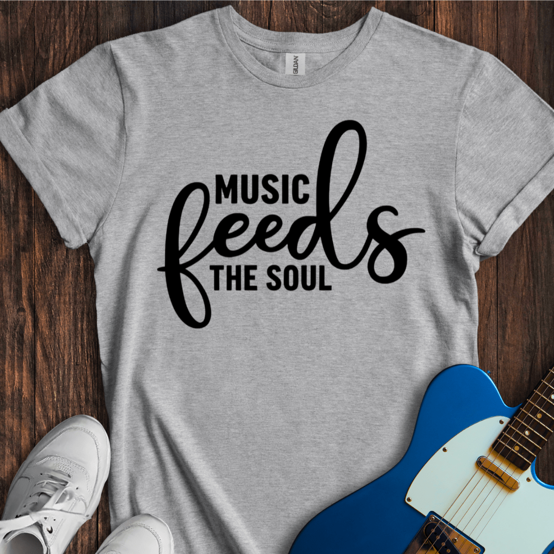 Music Feeds The Soul T-Shirt