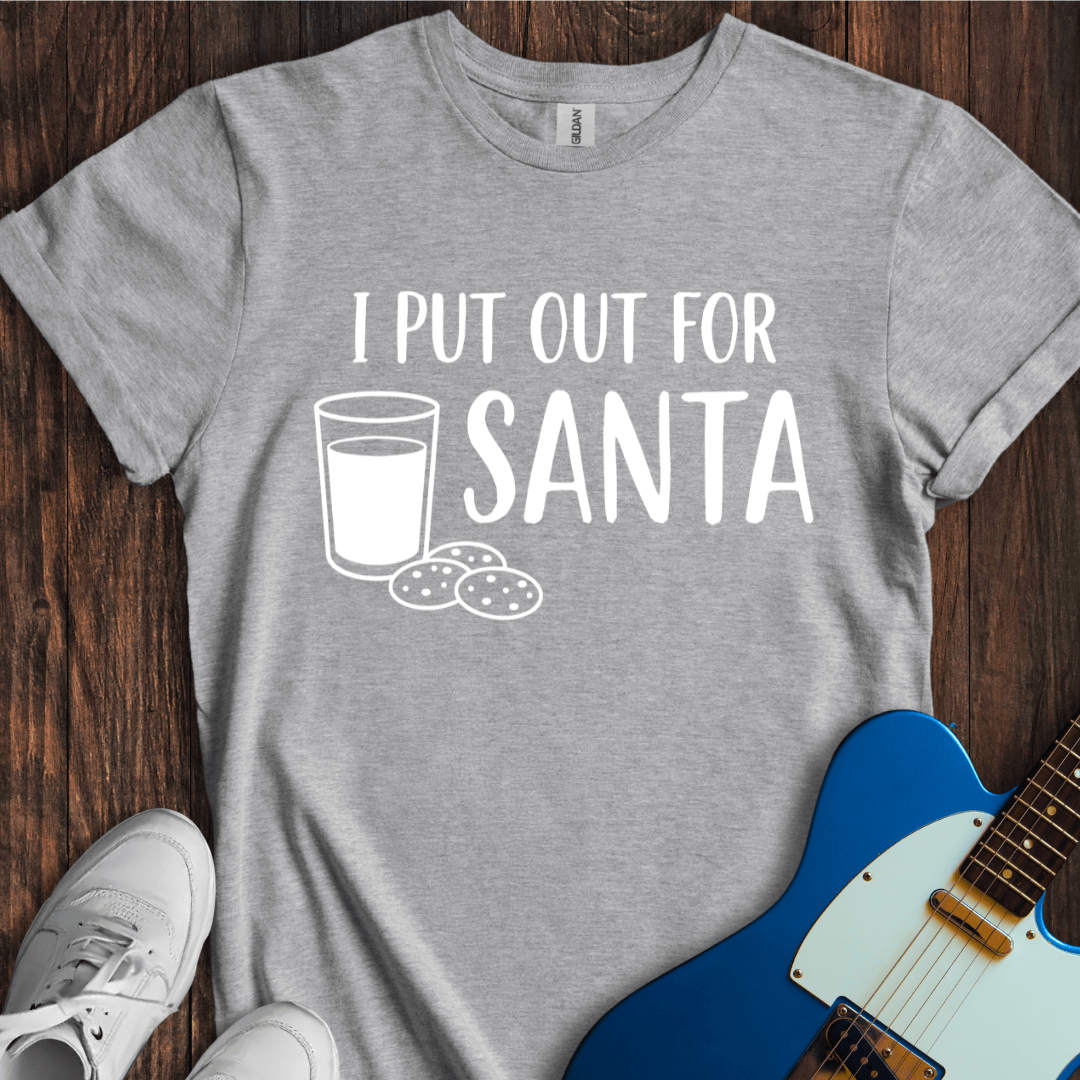 I Put Out For Santa T-Shirt