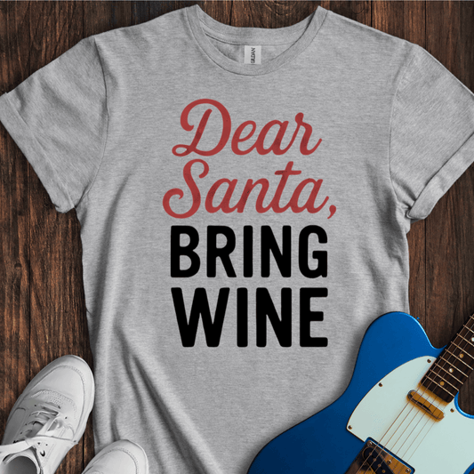 Dear Santa, Bring Wine T-Shirt