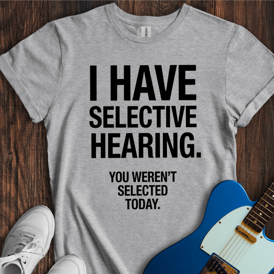 Selective Hearing T-Shirt