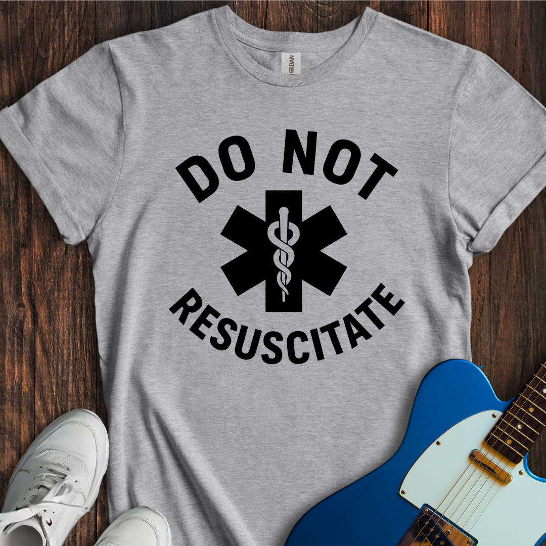 Do Not Resuscitate T-Shirt