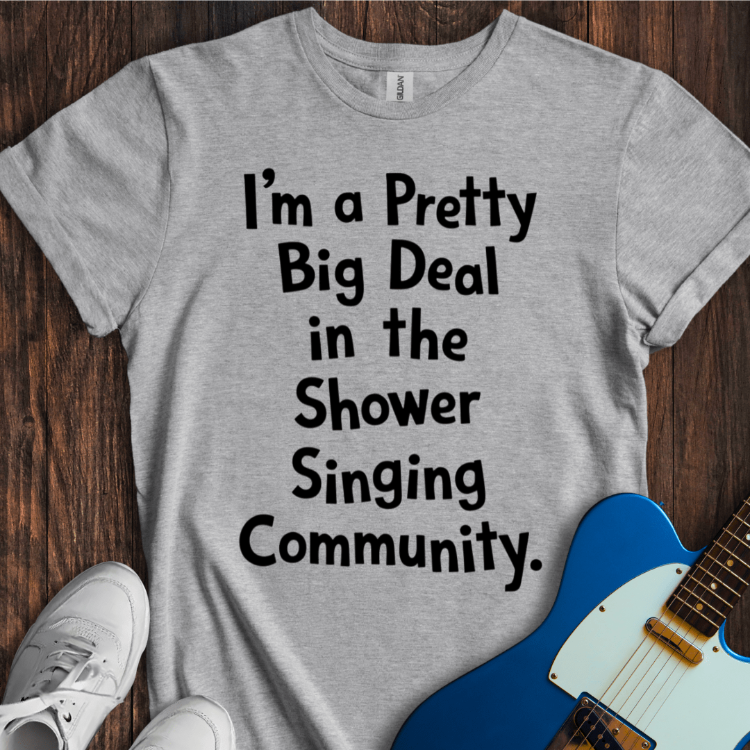 I'm A Pretty Big Deal... T-Shirt
