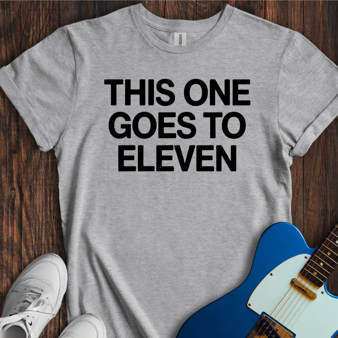 This One Goes To Eleven T-Shirt