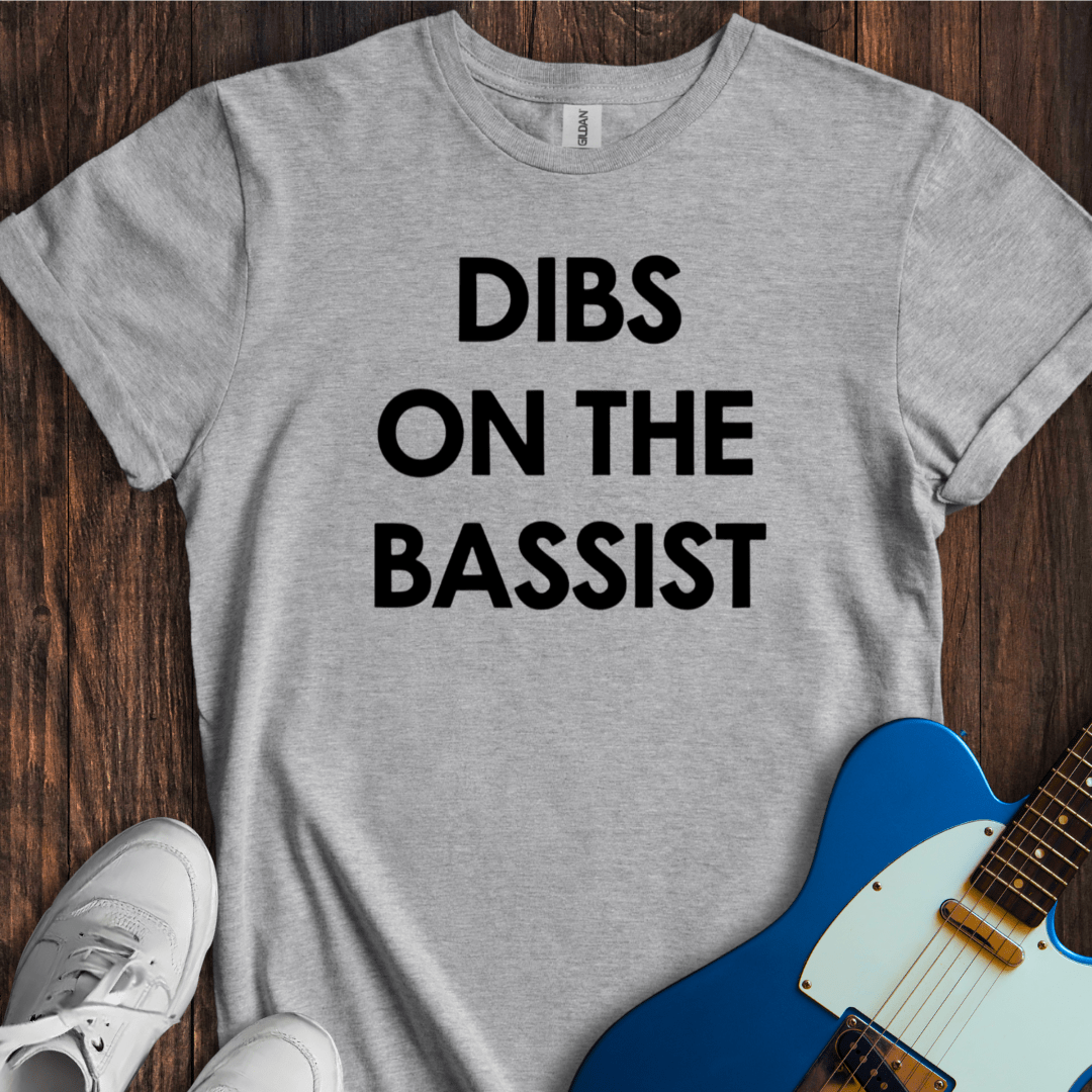 Dibs On The Bassist T-Shirt