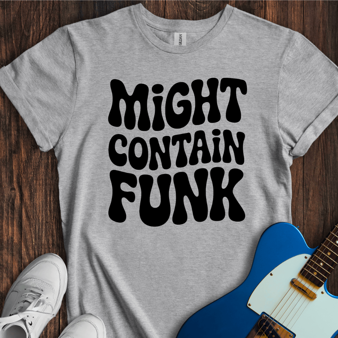 Might Contain Funk T-Shirt