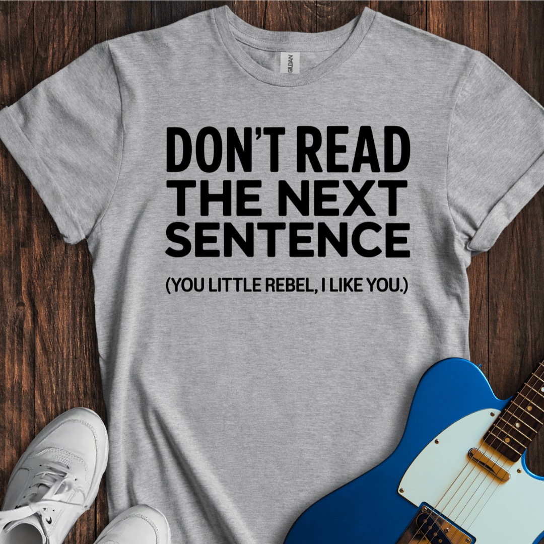 Don't Read This... T-Shirt