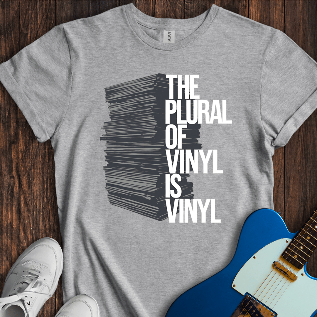 The Plural Of Vinyl Is Vinyl T-Shirt