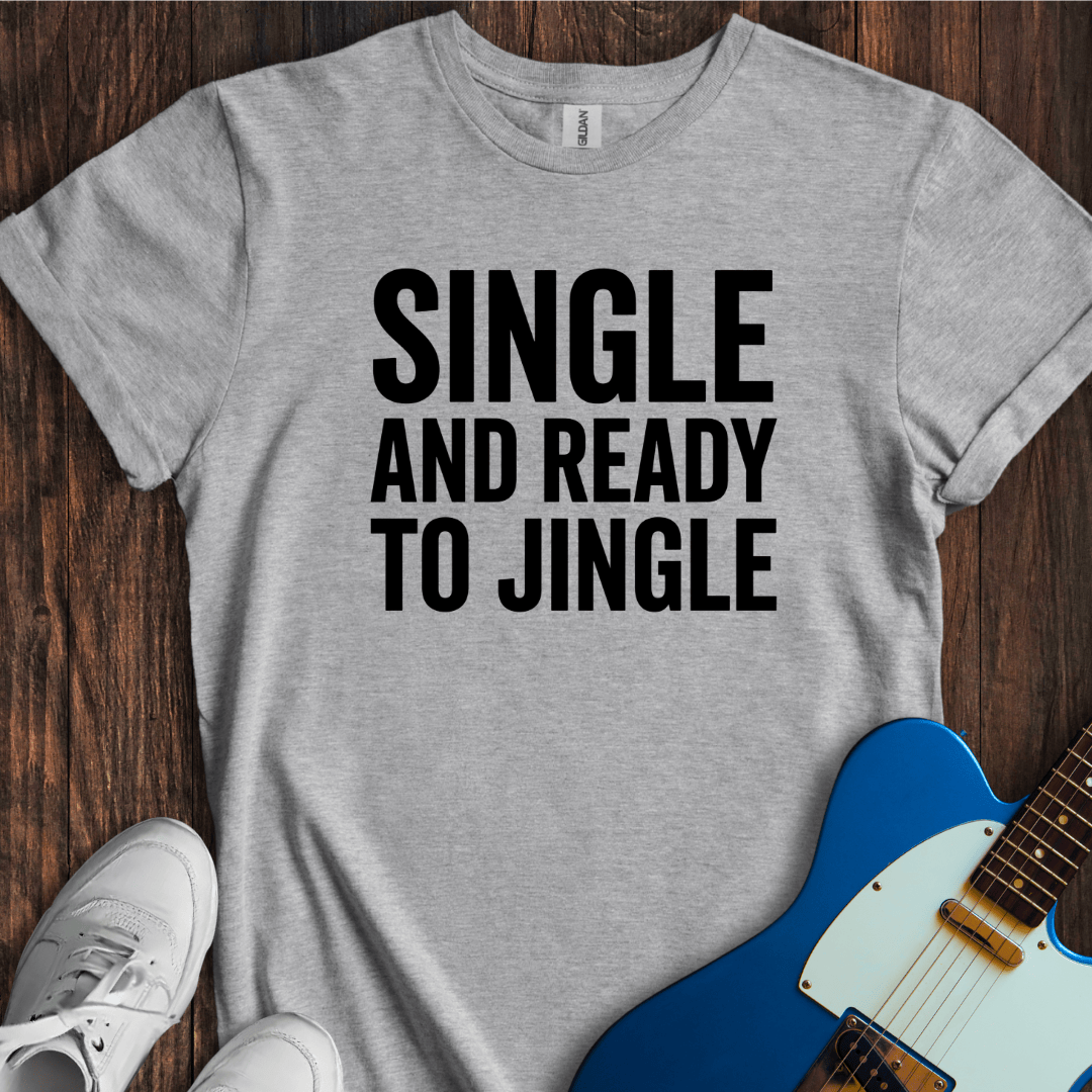 Single (Ready To Jingle) T-Shirt
