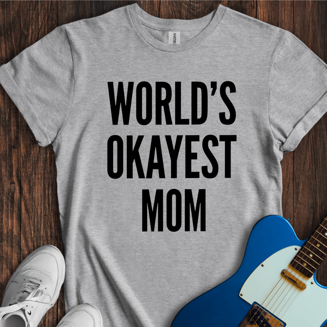 World's Okayest Mom T-Shirt
