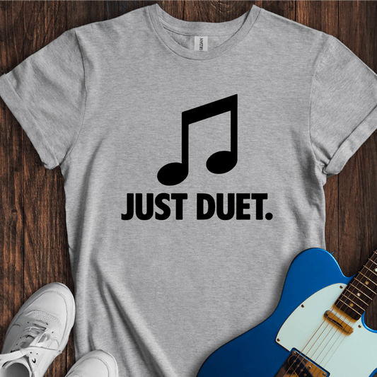 Just Duet. T-Shirt