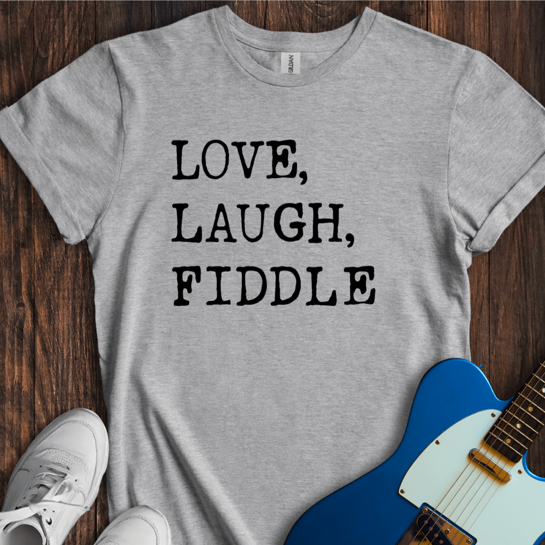 Love, Laugh, Fiddle T-Shirt